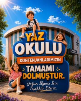 YAZ OKULU KONTENJANLARIMIZIN TAMAMI DOLMUŞTUR